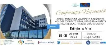 Conferința Națională "Rolul spitalelor Municipale, Orășenești, Mono-Specialitate în îmbunătățirea calității actului medical, prezent și perspective" 2024